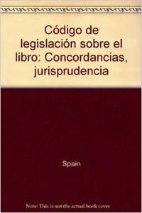 9788478793174: Cdigo de legislacin sobre el libro: Concordancias, jurisprudencia