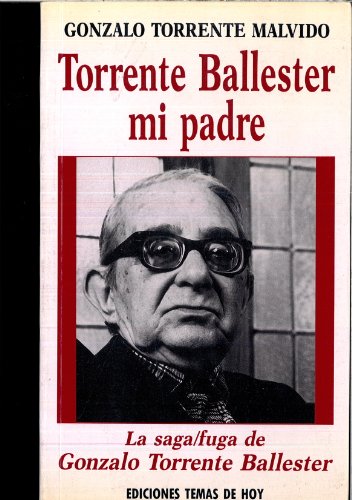 Beispielbild fr Torrente Ballester, mi padre. La saga fuga de Gonzalo Torrente Ballester zum Verkauf von Reuseabook