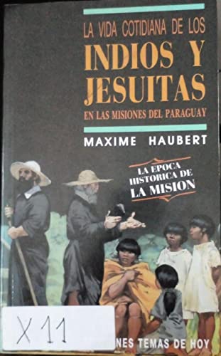 Beispielbild fr La Vida Cotidiana De Los Indios Y Jesuites En Las Misiones Del Paraguay zum Verkauf von Ammareal