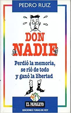 Stock image for Don nadie. perdio la memoria, se rio de todo y gano la libertad Pedro Ruiz for sale by VANLIBER