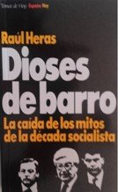 Imagen de archivo de Dioses de barro (la caida de los mitos de la decada socialista) a la venta por medimops