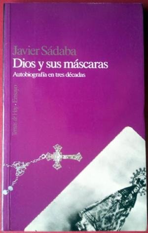 Stock image for Dios y sus mscaras: autobiografa en tres dcadas for sale by medimops