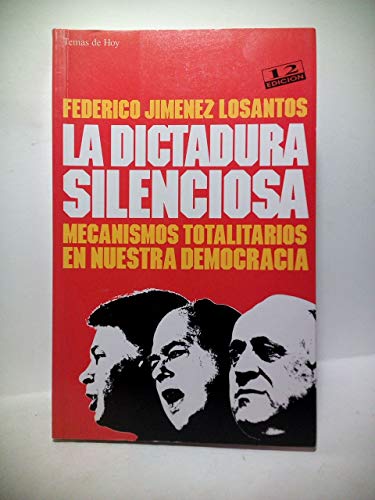 LA DICTADURA SILENCIOSA . MECANISMOS TOTALITARIOS EN NUESTRA DEMOCRACIA