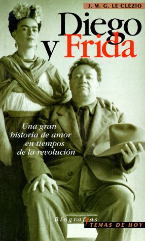 Diego Y Frida (Biografias) (Spanish Edition) (9788478803996) by Le Clezio, J M G