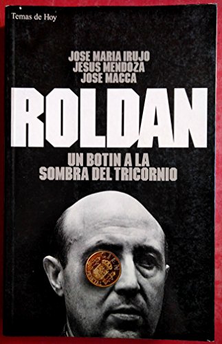 9788478804047: ROLDN; UN BOTN A LA SOMBRA DEL TRICORNIO (Madrid, 1994) El mayor escndalo de corrupcin desde que el PSOE alcanzara el poder