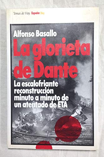 9788478804429: LA GLORIETA DE DANTE. La escalofriante reconstruccin minuto a minuto de un atentado de ETA (Madrid, 1994) Coleccin Espaa Hoy, 28