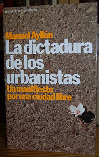 La dictadura de los urbanistas: Un manifiesto por la ciudad libre (Serie La tribuna) (Spanish Edition) - Ayllo?n, Manuel