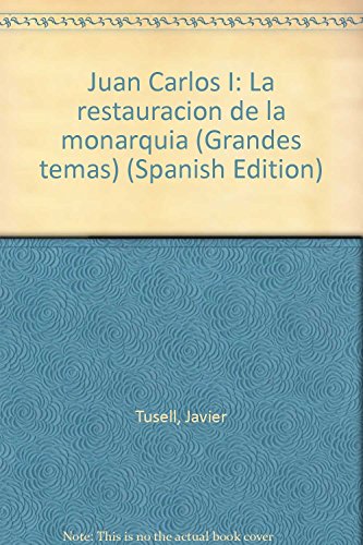Imagen de archivo de Juan Carlos I: La restauracio?n de la monarqui?a (Grandes temas) (Spanish Edition) a la venta por Wonder Book