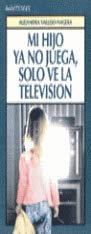 Beispielbild fr Mi Hijo Ya No Juega, Slo Ve la Televisin zum Verkauf von Hamelyn
