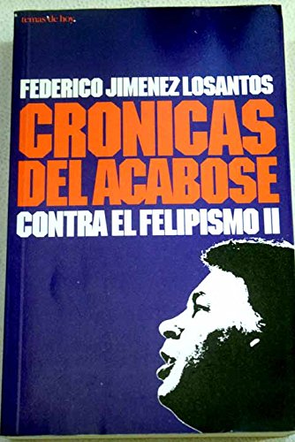 9788478806539: Crónicas del acabose: Contra el felipismo II (Grandes temas) (Spanish Edition)