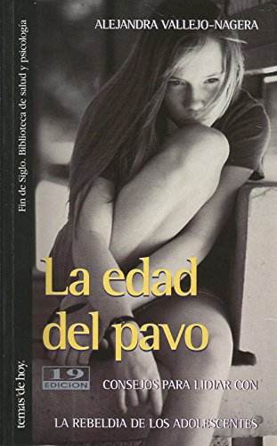 La edad del pavo. Consejos para lidiar con la rebeldía de los adolescentes - Alejandra Vallejo-Nágera