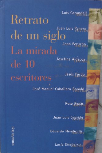 Imagen de archivo de Retrato De Un Siglo: La Mirada De 10 Escritores (Spanish Edition) Portrait of a Century: The Look of 10 Writers a la venta por Iridium_Books