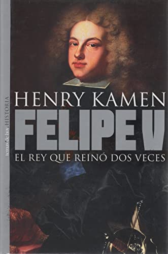 Felipe V (Spanish Edition) (9788478808472) by Henry Kamen