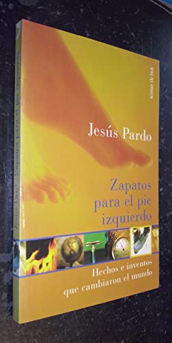 Stock image for Zapatos para el Pie Izquierdo : Hechos e Inventos Que Cambiaron el Mundo for sale by Librera Gonzalez Sabio