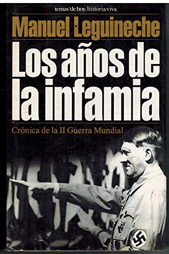 Imagen de archivo de Los aos de la infamia crnica de la II Guerra Mundial a la venta por Librera Prez Galds