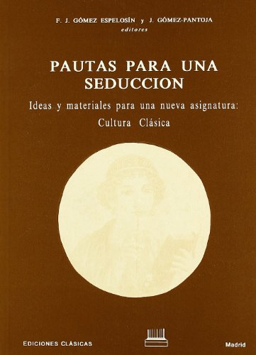 Imagen de archivo de PAUTAS PARA UNA SEDUCCIN. Ideas y materiales para una nueva asignatura: Cultura Clsica. a la venta por Libros Angulo