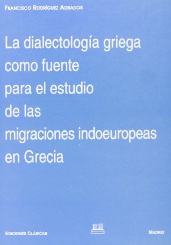 Imagen de archivo de La dialectologa griega como fuente para el estudio de las migraciones indoeuropeas en Grecia Adrados, Francisco Rodrguez a la venta por VANLIBER