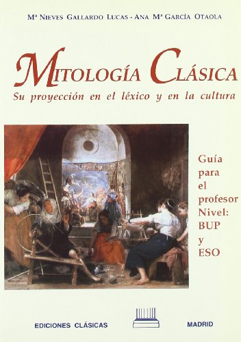 Mitología clásica : su proyección en el léxico y la cultura. Guía del profesor (Paperback) - M. N. Gallardo Lucas, A. M. García Otaola