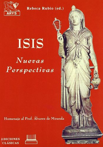 Imagen de archivo de Isis: Nuevas perspectivas : homenaje al Prof. Alvarez de Miranda (ARYS) (Spanish Edition) a la venta por Iridium_Books
