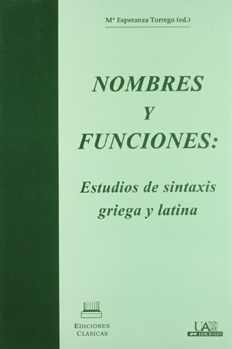 9788478823345: Nombres y funciones: estudios de sintaxis griega y latina