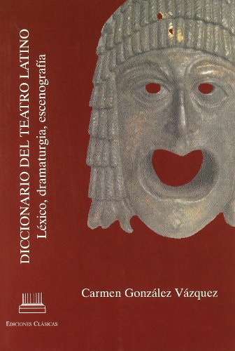 Imagen de archivo de Diccionario del teatro Latino. Lxico, dramaturgia, escenografa. a la venta por Scrinium Classical Antiquity