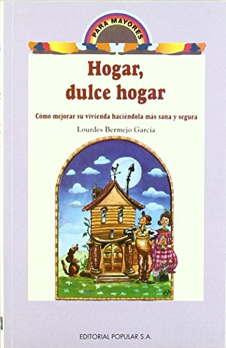 Stock image for Hogar, Dulce Hogar: Cmo Mejorar Su Vivienda Hacindola Ms Sana y Segura for sale by Hamelyn