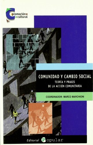 Comunidad y cambio social. Teoria y praxis de la acción comunitaria.