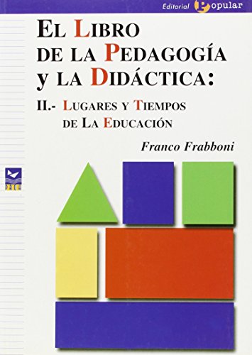 Stock image for EL LIBRO DE LA PEDAGOGA Y LA DIDCTICA: II.- LUGARES Y TIEMPOS DE LA EDUCACIN. for sale by KALAMO LIBROS, S.L.