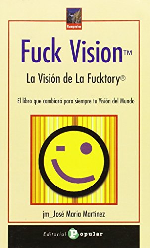 Stock image for Fuck vision "TM" : la visin de la Fucktory, el libro que cambiar para siempre tu visin del mundo (Rompeolas, Band 2) for sale by medimops