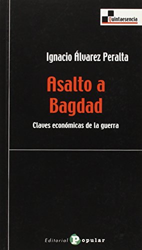 Beispielbild fr ASALTO A BAGDAD. CLAVES ECONMICAS DE LA GUERRA zum Verkauf von KALAMO LIBROS, S.L.