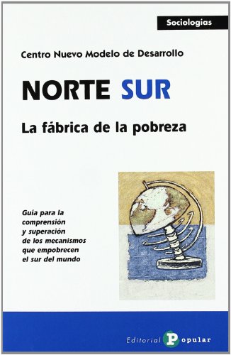 Stock image for NORTE / SUR. LA FBRICA DE LA POBREZA for sale by KALAMO LIBROS, S.L.