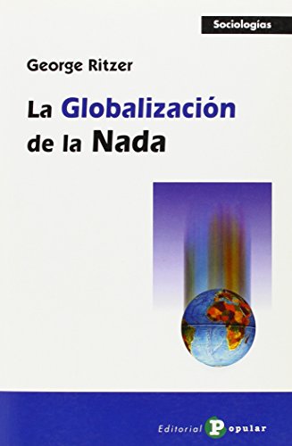 La globalizaciÃ³n de la nada (Sociologias) (Spanish Edition) (9788478843343) by Ritzer, George