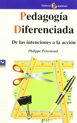 Pedagogia diferenciada/ Differentiated Pedagogy: De Las Intenciones a La Accion/ from Intentions to Actions (Proa) (Spanish Edition) (9788478843565) by Perrenoud, Philippe