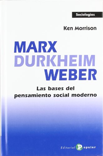 9788478844562: Marx, Durkheim, Weber: Las Bases Del Pensamiento Social Moderno / the Foundations of Modern Social Thought