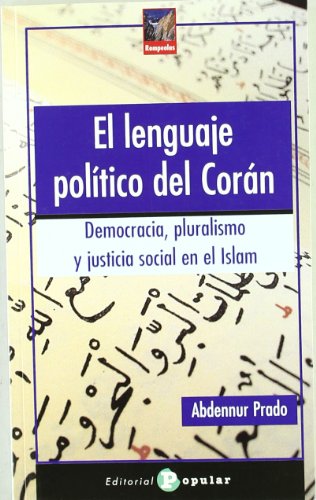 Imagen de archivo de El lenguaje politico del Coran / The political language of the Koran: Democracia, Pluralismo Y Justicia Social En El Islam / Democracy, Pluralism and Social Justice in Islam (Rompeolas) a la venta por Revaluation Books