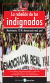 Stock image for La rebelin de los indignados : Movimiento 15M : Democracia Real Ya! for sale by medimops