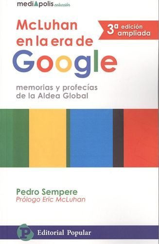 Imagen de archivo de MCLUHAN EN LA ERA DE GOOGLE. MEMORIAS Y PROFECAS DE LA ALDEA GLOBAL a la venta por KALAMO LIBROS, S.L.