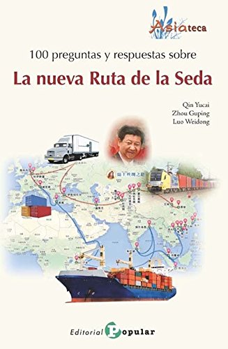 Stock image for 100 PREGUNTAS Y RESPUESTAS SOBRE ?LA NUEVA RUTA DE LA SEDA?. for sale by KALAMO LIBROS, S.L.