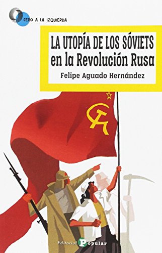 9788478846979: La utopa de los sviets en la Revolucin Rusa (0 a la Izquierda)