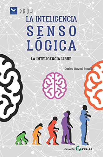 Imagen de archivo de LA INTELIGENCIA SENSOLGICA. LA INTELIGENCIA LIBRE a la venta por KALAMO LIBROS, S.L.