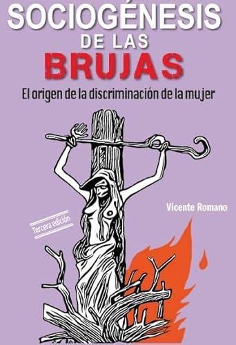 Imagen de archivo de SOCIOGNESIS DE LAS BRUJAS : EL ORIGEN DE LA DISCRIMINACIN DE LA MUJER. a la venta por KALAMO LIBROS, S.L.