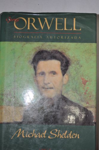 Stock image for George Orwell. Biografa autorizada. Michael Shelden for sale by Grupo Letras