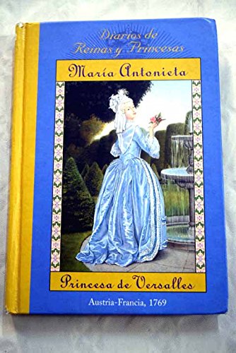 Beispielbild fr Maria Antonieta / Marie Antoinette: Princesa De Versalles Austria-france 1769 / Princess of Versailles, Austria-france 1769 (The Royal Diaries) (Spanish Edition) zum Verkauf von ThriftBooks-Dallas