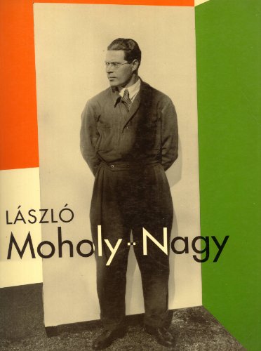 LÃ¡szlÃ³ Moholy-Nagy, IVAM Centre Julio GonzÃ¡lez, 11 Febrero - 7 Abril, 1991 (9788478903436) by Catherine David; Gianni Rondolino; Andrei Boris Nakov; Veit Loers