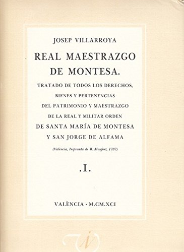 9788478904143: REAL MAESTRAZGO DE MONTESA (Tratado de todos los derechos, bienes y pertenencias del patrimonio y maestrazgo de la Real y Militar Orden de Santa Mara de Montesa y San Jorge de Al