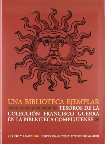 9788478952335: Una biblioteca ejemplar : tesoros de la coleccin Francisco Guerra en la Biblioteca Complutense