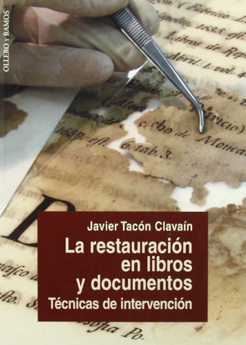 La restauración en libros y documentos : técnicas de intervención - Tacón Clavaín, Javier
