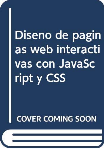 Imagen de archivo de Diseo de Pginas Web Interactivas con Javascript y Css. 3 Ed. Ampliada y Actualizada Versin Javascript 1.5. a la venta por Hamelyn