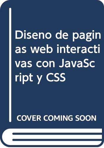 Stock image for Diseo de Pginas Web Interactivas con Javascript y Css. 3 Ed. Ampliada y Actualizada Versin Javascript 1.5. for sale by Hamelyn