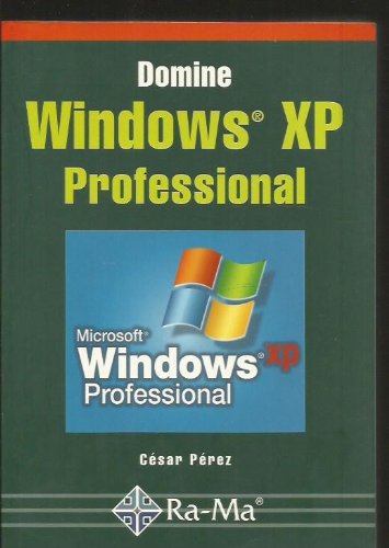 Imagen de archivo de Domine Microsoft Windows XP Professional. (INFORMATICA GENERAL) Prez Lpez, Csar and GARCIA TOME, ANTONIO a la venta por VANLIBER